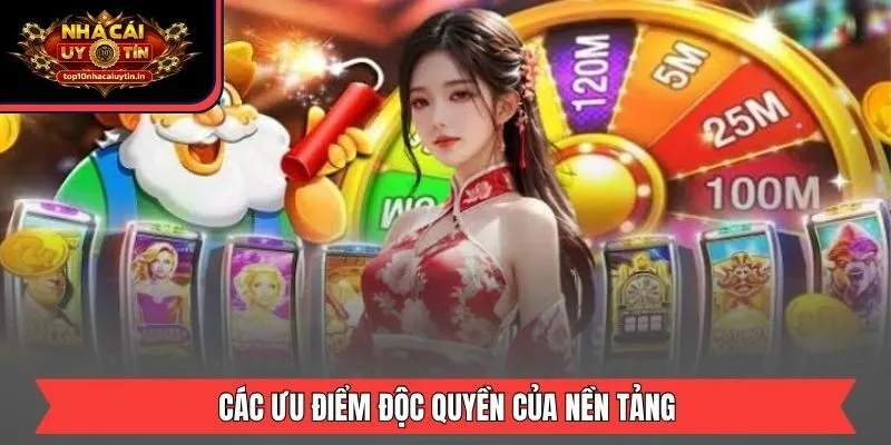 Nền tảng tích hợp đa dạng các ưu điểm độc quyền