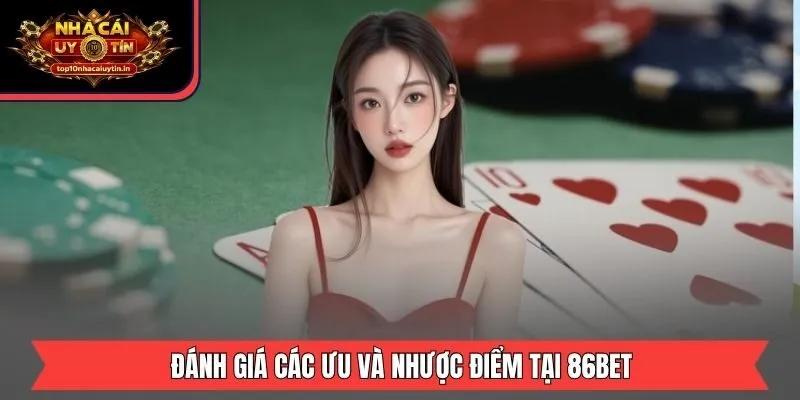 Đánh giá các ưu và nhược điểm tại 86BET