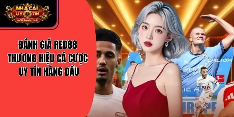 Đánh Giá Red88 - Thương Hiệu Cá Cược Uy Tín Hàng Đầu