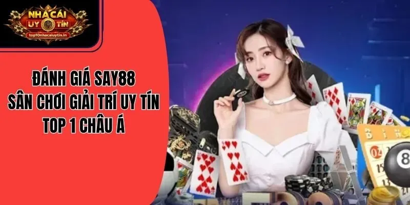 Đánh Giá Say88 - Sân Chơi Giải Trí Uy Tín Top 1 Châu Á