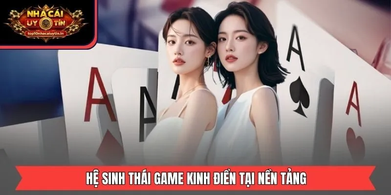 Hệ sinh thái game kinh điển tại nền tảng