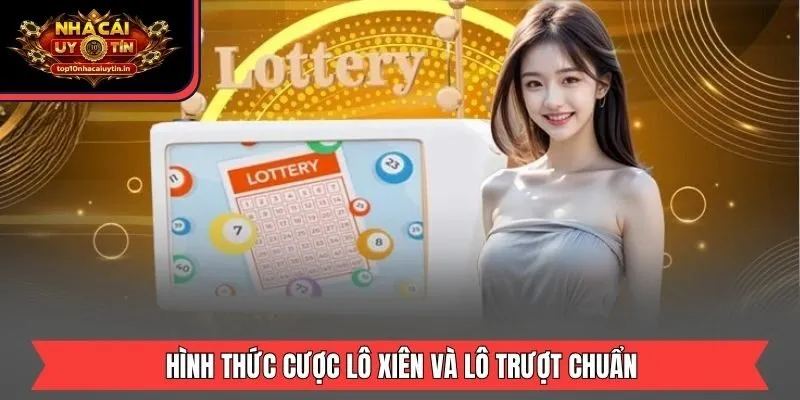 Hình thức cược lô xiên và lô trượt chuẩn