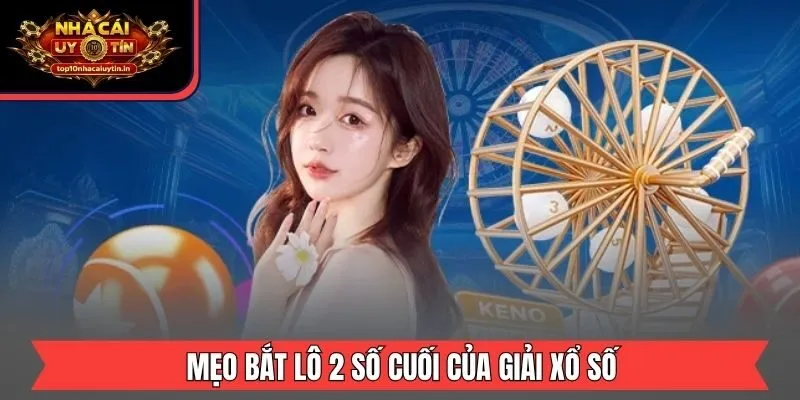 Mẹo bắt lô 2 số cuối của giải xổ số