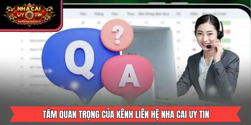 Tầm quan trọng của kênh liên hệ nha cai uy tin