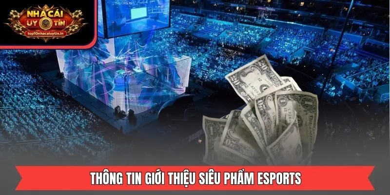 Thông tin giới thiệu siêu phẩm Esports