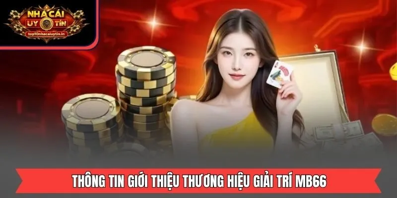 Thông tin giới thiệu thương hiệu giải trí MB66