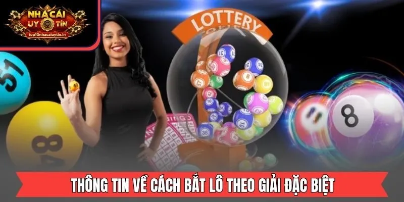 Thông tin về cách bắt lô theo giải đặc biệt