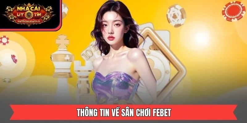 Thông tin về sân chơi FEBET