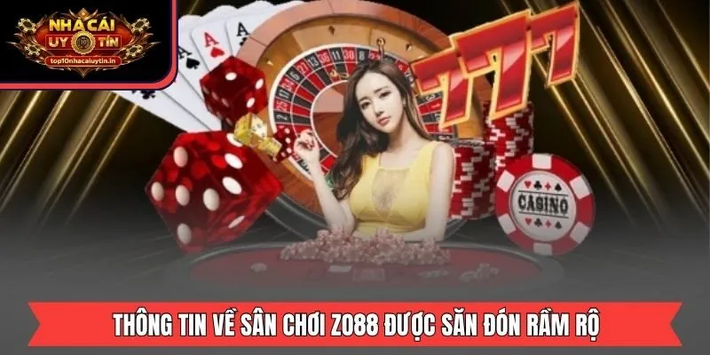 Thông tin về sân chơi ZO88 được săn đón rầm rộ