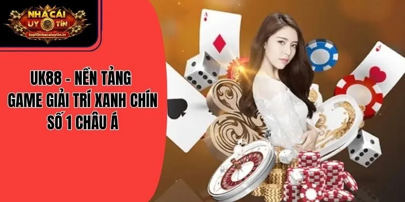 Uk88 - Nền Tảng Game Giải Trí Xanh Chín Số 1 Châu Á